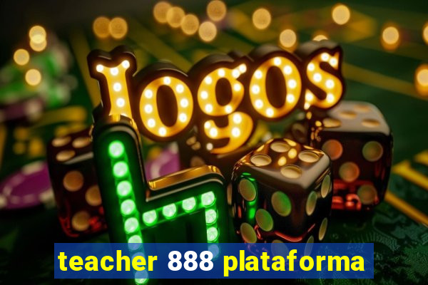 teacher 888 plataforma